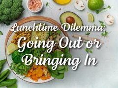lunchtime dilemma: going out or bringing in