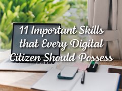 11 Important Skills that Every Digital Citizen Should Possess