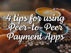 4 tips for using Peer-to-Peer payment apps